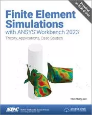 Image of Finite Element Simulations with ANSYS Workbench 2023 Theory Applications Case Studies