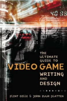Image of The Ultimate Guide to Video Game Writing and Design by Flint Dille Paperback