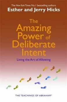 Image of The Amazing Power of Deliberate Intent by Esther and Jerry Hicks Paperback