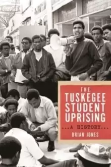 Image of The Tuskegee Student Uprising : A History