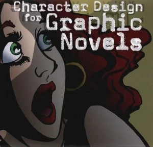 Image of Character Design for Graphic Novels by Steven Withrow and Alexander Danner Paperback