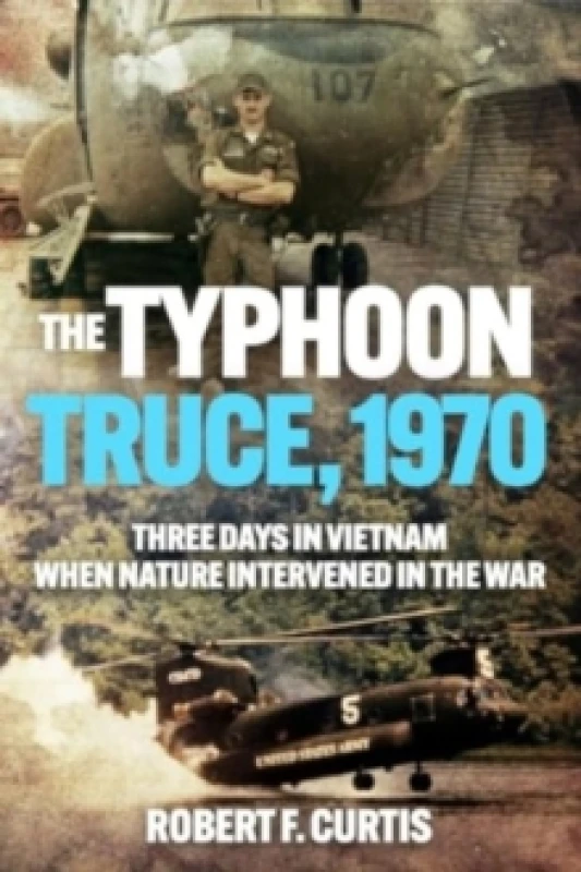Image of The Typhoon Truce, 1970 : Three Days in Vietnam when Nature Intervened in the War Paperback / softback