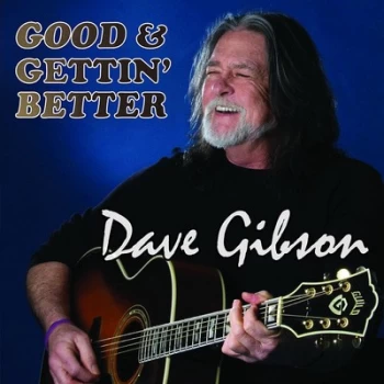 image of Good & Gettin Better by Dave Gibson CD Album