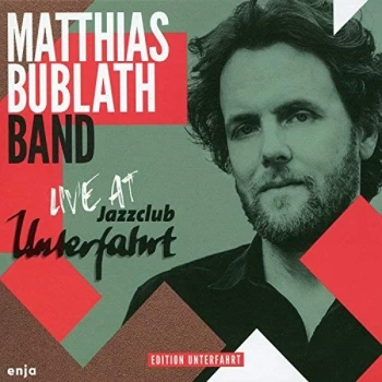 image of Matthias Bublath Band - Live at Jazzclub Unterfahrt CD