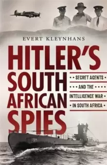 Image of Hitler's South African Spies : Secret Agents and the Intelligence War in South Africa