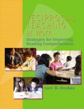 Image of Reciprocal Teaching at Work by Lori D Oczkus Paperback