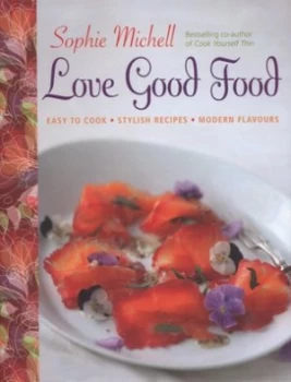 Image of Love Good Food by Sophie Michell Hardback
