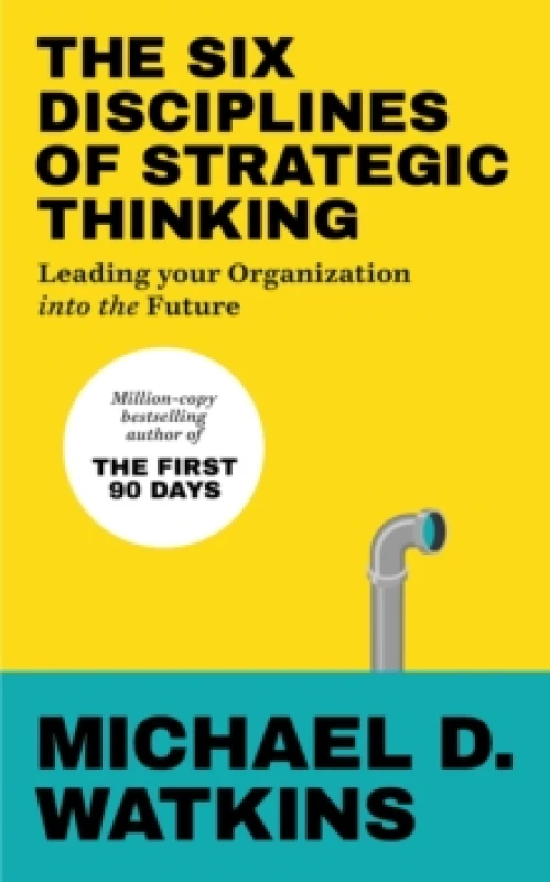 Image of The Six Disciplines of Strategic Thinking : Leading Your Organization Into the Future Paperback / softback