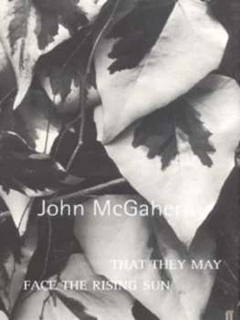 Image of That They May Face the Rising Sun by John Mcgahern Hardback