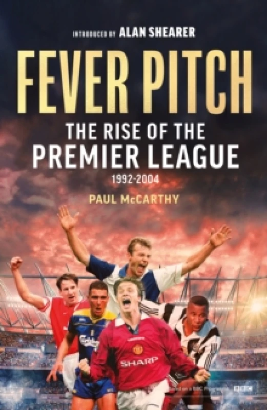 Image of Fever Pitch : The Rise of the Premier League 1992-2004 Paperback / softback