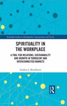 Image of Spirituality in the WorkplaceA Tool for Relations Sustainability and Growth in Turbulent and Interconnected Markets