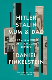 Image of Hitler, Stalin, Mum and Dad : A Family Memoir of Miraculous Survival