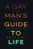 Image of gay mans guide to life get real stand tall and take your place