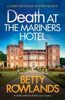 Image of Death at the Mariners Hotel : A totally addictive British cozy mystery
