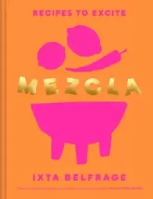 Image of MEZCLA : Recipes to Excite