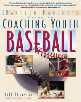 Image of The Baffled Parent's Guide to Coaching Youth Baseball by Bill Thurston