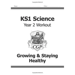 Image of KS1 Science Year Two Workout: Growing & Staying Healthy (for the New Curriculum) (CGP KS1 Science)