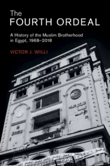Image of The Fourth Ordeal : A History of the Muslim Brotherhood in Egypt, 1968-2018