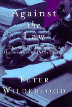 Image of Against the Law by Peter Wildeblood Hardback