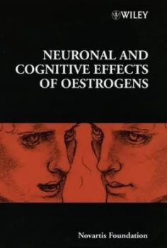 Image of Neuronal and Cognitive Effects of Oestrogens by Derek J. Chadwick Hardback
