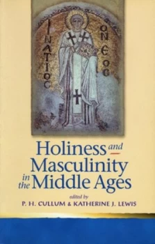 Image of Holiness and Masculinity in the Middle Ages by P. H Callum Paperback