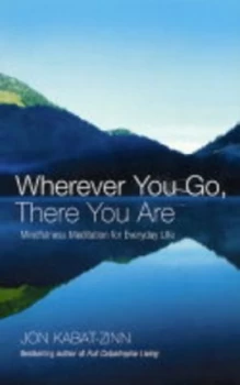 Image of Wherever You Go There You Are by Jon Kabat-Zinn Paperback