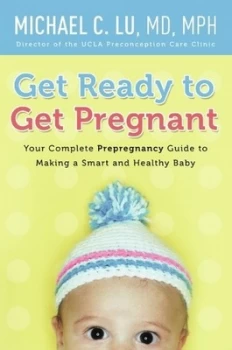 Image of Get Ready to Get Pregnant by Michael C Lu Book