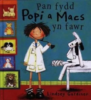 Image of Pan Fydd Popi a Macs Yn Fawr by Lindsey Gardiner Hardback