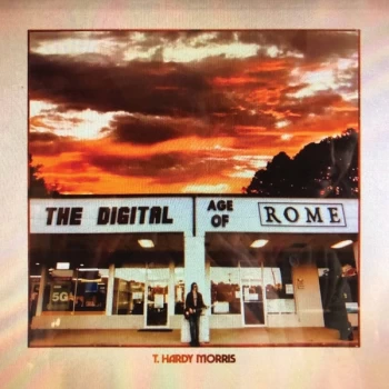 Image of T.hardy Morris - The Digital Age Of Rome Vinyl