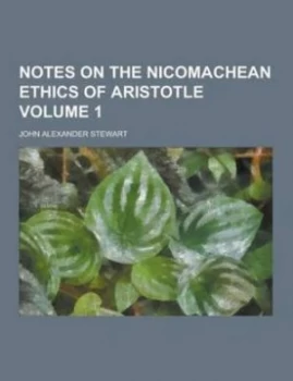 Image of Notes on the Nicomachean Ethics of Aristotle Volume 1 by John Alexander Stewart Paperback