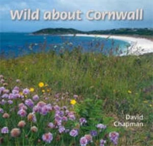 Image of Wild about Cornwall by David Chapman Paperback
