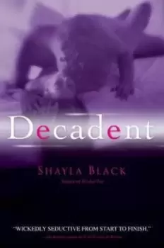 Image of Decadent by Shayla Black