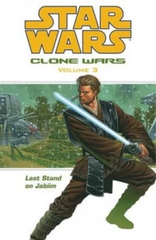 Image of Star Wars Clone Wars Volume 3 Last Stand on Jabiim by Brian Ching Paperback