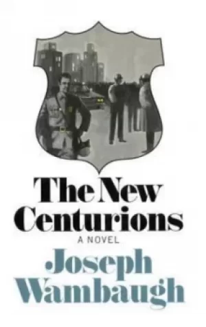 Image of The New Centurions by Joseph Wambaugh