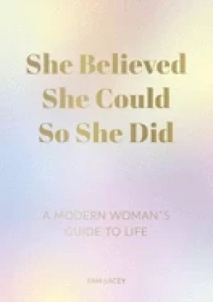 Image of she believed she could so she did a modern womans guide to life