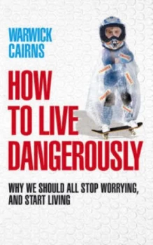 Image of How to Live Dangerously by Warwick Cairns Book