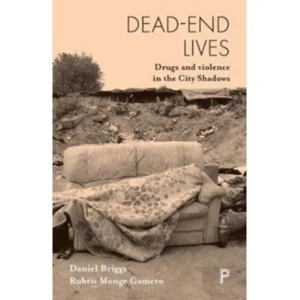 Image of Dead-end lives : Drugs and violence in the city shadows