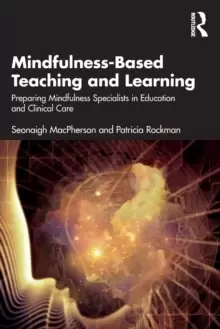 Image of Mindfulness-Based Teaching and Learning : Preparing Mindfulness Specialists in Education and Clinical Care