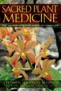 Image of sacred plant medicine the wisdom in native american herbalism