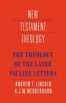 Image of The Theology of the Later Pauline Letters by Andrew T. Lincoln Book