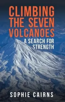 Image of Climbing the Seven Volcanoes : A Search for Strength