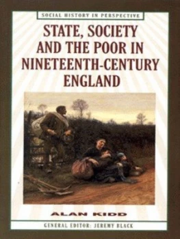 Image of State Society and the Poor in Nineteenth-Century England by A. Kidd Book