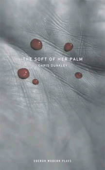 Image of The Soft of Her Palm by Chris Dunkley Paperback