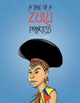 Image of A Tale of a Zulu Princess by Fanta Jabbie and Sifiso Yalo and Victor Mecoamere and Jenny Hutton Paperback