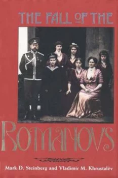 Image of The Fall of the Romanovs by Mark D Steinberg Hardback