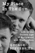 Image of my place in the sun life in the golden age of hollywood and washington