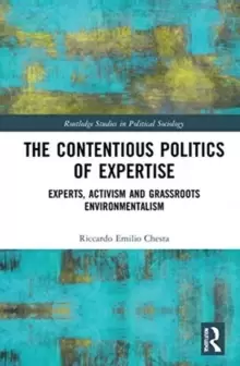 Image of The Contentious Politics of Expertise : Experts, Activism and Grassroots Environmentalism