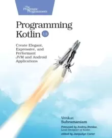 Image of Programming Kotlin : Create Elegant, Expressive, and Performant JVM and Android Applications
