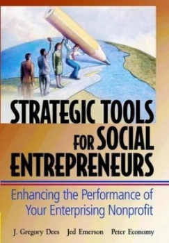 Image of Strategic Tools for Social Entrepreneurs by J. Gregory Dees Hardback