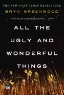 Image of all the ugly and wonderful things a novel